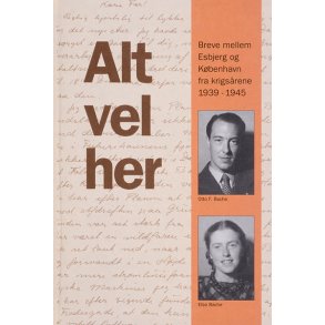 Alt vel her  Breve mellem Esbjerg og Kbenhavn fra krigsrene 1939-1945