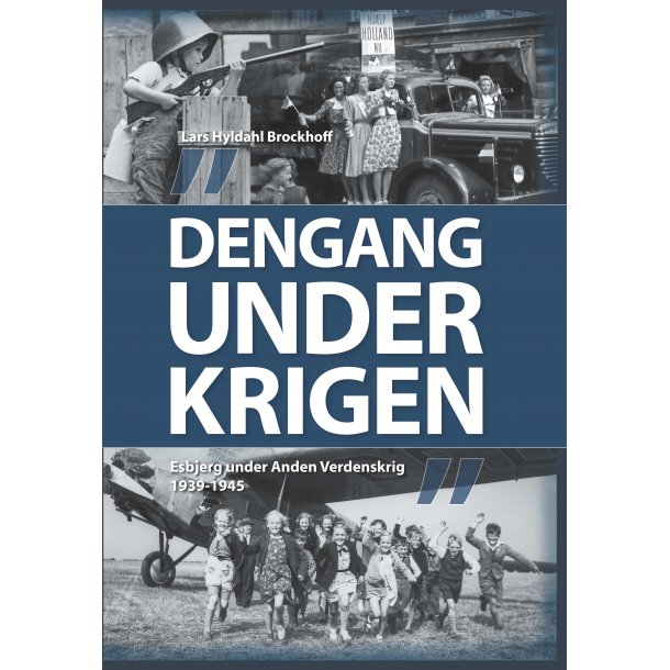 Dengang under krigen   Esbjerg under Anden Verdenskrig 1939-1945