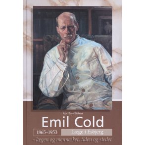 Emil Cold 1865-1953: Lge i Esbjerg  Lgen og mennesket, tiden og stedet