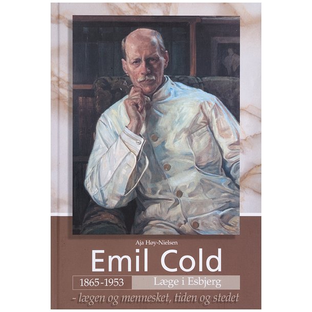 Emil Cold 1865-1953: Lge i Esbjerg  Lgen og mennesket, tiden og stedet