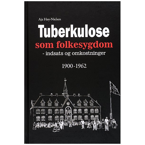 Tuberkulose som folkesygdom 1900-1962  indsats og omkostninger