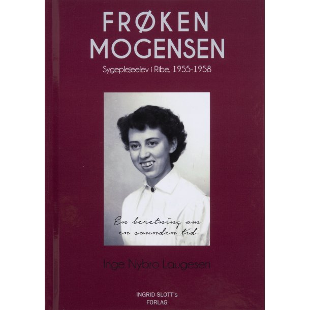 Frken Mogensen  Sygeplejeelev i Ribe, 1955-1958